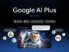 Google traz plano ‘AI Plus’ mais barato de US$ 7,99 para 35 países, incluindo os EUA
